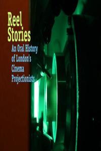 Reel Stories An Oral History of Londons Cinema Projectionists 1080p h264 AAC MVGroup Forum mkv