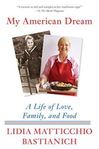 My American Dream A Life of Love Family and Food by Lidia Matticchio Bastianich EPUB