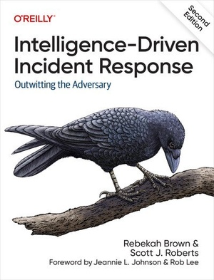 Intelligence Driven Incident Response Outwitting the Adversary Second Edition