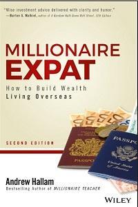Millionaire Expat How To Build Wealth Living Overseas 2nd Edition