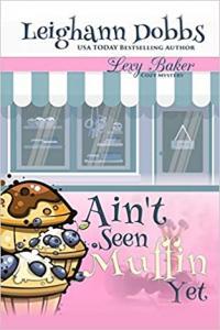 Ain t Seen Muffin Yet by Leighann Dobbs EPUB