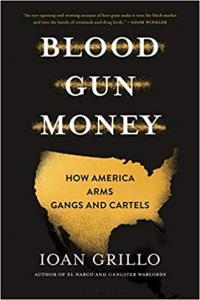 Blood Gun Money How America Arms Gangs and Cartels by Ioan Grillo EPUB