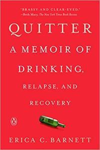 Quitter A Memoir of Drinking Relapse and Recovery by Erica C Barnett EPUB