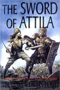 The Sword of Attila A Novel of the Last Years of Rome by Michael Curtis Ford EPUB