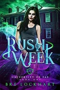 Rush Week by Bre Lockhart University of Fae 1