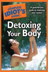 The Complete Idiot s Guide to Detoxing Your Body Delia Quigley Mantesh