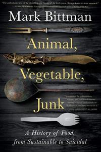 Animal Vegetable Junk A History of Food from Sustainable to Suicidal by Mark Bittman EPUB