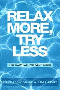 Relax More Try Less The Easy Path to Abundance by Neville Goddard EPUB