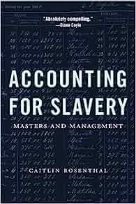 Accounting for Slavery Masters and Management by Caitlin Rosenthal EPUB