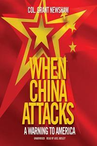 When China Attacks Col Grant Newsham 2023 Politics Audiobook miok