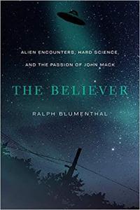 The Believer Alien Encounters Hard Science and the Passion of John Mack by Ralph Blumenthal EPUB