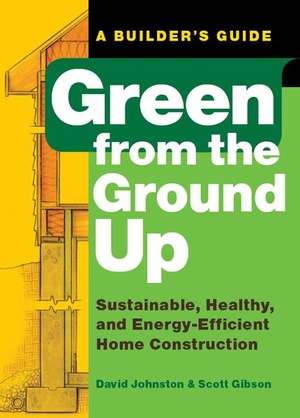 Green from the Ground Up How to Build a House Sustainable Healthy and Energy Efficient Home Construction Mantesh