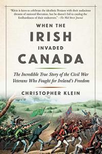 When the Irish Invaded Canada by Christopher Klein EPUB