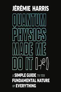 Quantum Physics Made Me Do It Jeremie Harris 2023 Science Audiobook miok