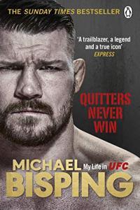 Quitters Never Win My Life in UFC by Michael Bisping EPUB