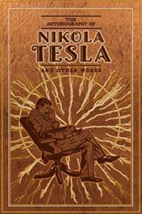 The Autobiography of Nikola Tesla and Other Works by Nikola Tesla EPUB