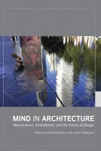 Mind in Architecture Neuroscience Embodiment and the Future of Design BookRAR