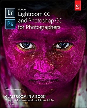 Adobe Lightroom CC and Photoshop CC for Photographers Classroom in a Book 2016 WWRg