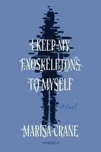 I Keep My Exoskeletons to Myself Marisa Crane 2023 Sci Fi Audiobook miok