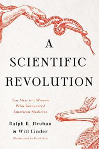 A Scientific Revolution Ten Men and Women Who Reinvented American Medicine by Ralph H Hruban EPUB