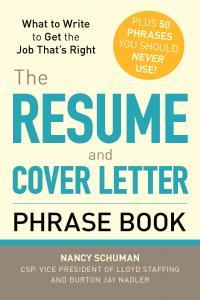The Resume and Cover Letter Phrase Book What to Write to Get the Job That s Right