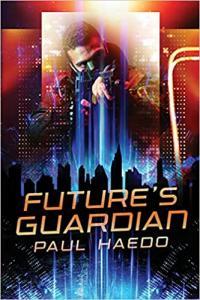 Future s Guardian by Paul Haedo EPUB