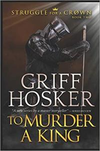 To Murder a King by Griff Hosker EPUB
