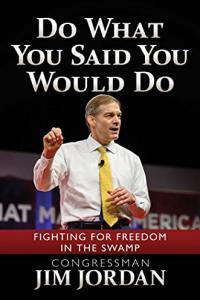 Do What You Said You Would Do Fighting for Freedom in the Swamp by Jim Jordan EPUB