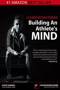 Locker Room Power Building An Athlete s Mind by David Sammel EPUB