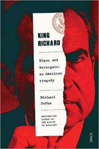 King Richard Nixon and Watergate An American Tragedy by Michael Dobbs EPUB