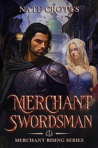 Merchant Swordsman by Nate Crotts Merchant Rising Book 1 1fileword