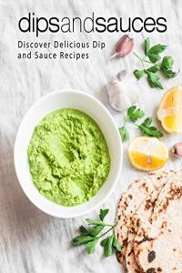 Dips and Sauces Discover Delicious Dip and Sauce Recipes 2nd Edition CourseWikia