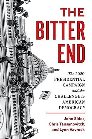 The Bitter End The 2020 Presidential Campaign and the Challenge to American Democracy MOBI