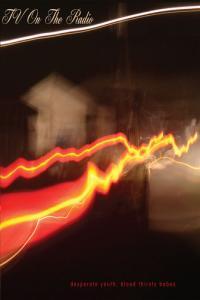 TV on the Radio Desperate Youth Blood Thirsty Babes 2004