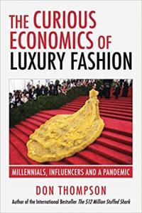 The Curious Economics of Luxury Fashion Millennials Influencers and a Pandemic by Don Thompson EPU