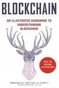 Blockchain An Illustrated Guidebook to Understanding Blockchain