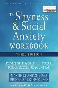 The Shyness and Social Anxiety Workbook Proven Step by Step Techniques for Overcoming Your Fear