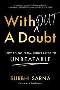 Without a Doubt How to Go from Underrated to Unbeatable by Surbhi Sarna EPUB