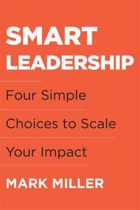 Smart Leadership Four Simple Choices to Scale Your Impact BookRAR