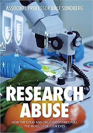 Research Abuse How the Food and Drug Industries Pull the Wool over Your Eyes