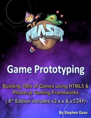 Phaser Game Prototyping Building 100s of games using HTML5 Phaser js Gaming Frameworks 6th Edition includes v2 x x v3 24