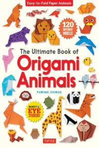 The Ultimate Book of Origami Animals Easy to Fold Paper Animals 120 Different Models