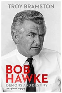 Bob Hawke Demons and Destiny by Troy Bramston EPUB
