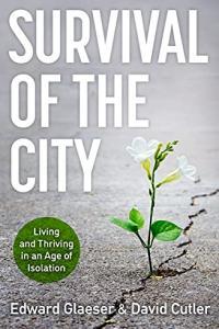 Survival of the City Living and Thriving in an Age of Isolation by Edward Glaeser EPUB