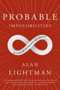 Alan Lightman Probable Impossibilities other work 25 books