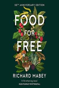 Food for Free 50th Anniversary Edition Richard Mabey 2022 Food Audiobook miok