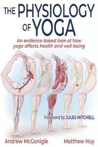 The Physiology of Yoga Paperback By Matthew Huy