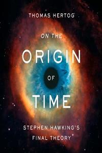 On the Origin of Time Thomas Hertog 2023 Science Audiobook miok