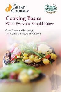 Cooking Basics What Everyone Should Know The Great Courses