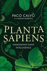 Planta Sapiens The New Science of Plant Intelligence by Paco Calvo EPUB